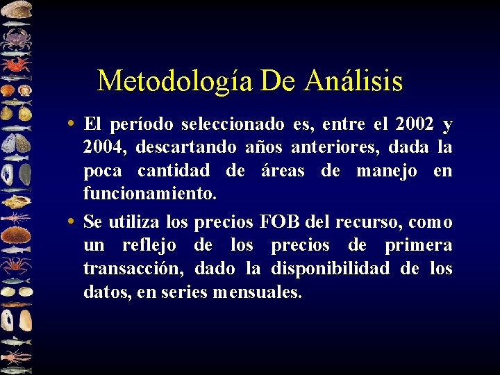 Metodología De Análisis • El período seleccionado es, entre el 2002 y 2004, descartando