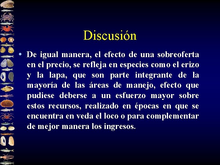 Discusión • De igual manera, el efecto de una sobreoferta en el precio, se