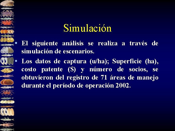 Simulación • El siguiente análisis se realiza a través de simulación de escenarios. •