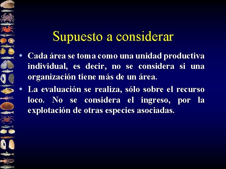 Supuesto a considerar • Cada área se toma como una unidad productiva individual, es