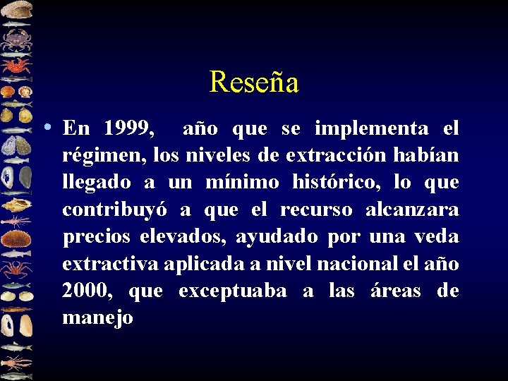 Reseña • En 1999, año que se implementa el régimen, los niveles de extracción