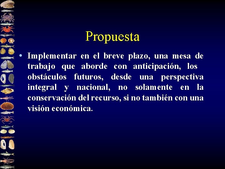 Propuesta • Implementar en el breve plazo, una mesa de trabajo que aborde con