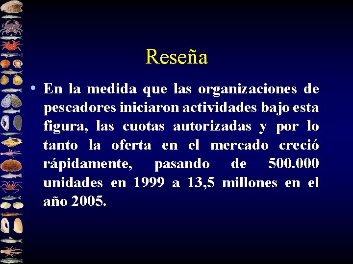 Reseña • En la medida que las organizaciones de pescadores iniciaron actividades bajo esta