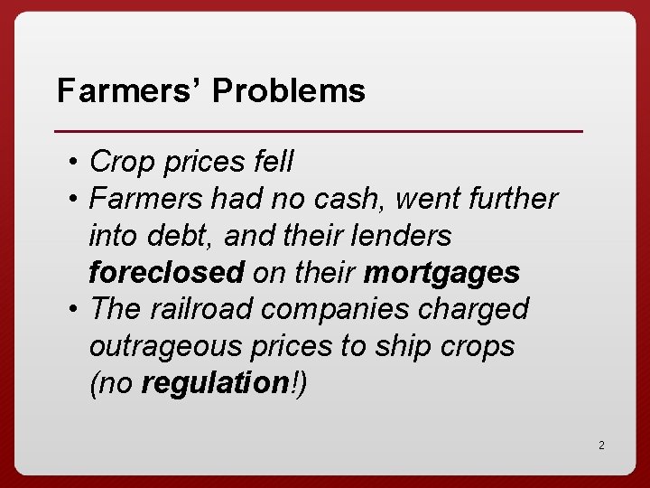 Farmers’ Problems • Crop prices fell • Farmers had no cash, went further into