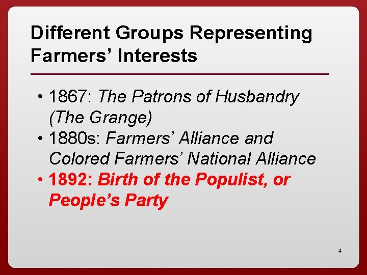 Different Groups Representing Farmers’ Interests • 1867: The Patrons of Husbandry (The Grange) •