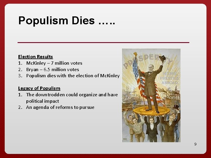 Populism Dies …. . Election Results 1. Mc. Kinley – 7 million votes 2.