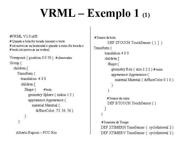 VRML – Exemplo 1 (1) #VRML V 2. 0 utf 8 # Sensor da