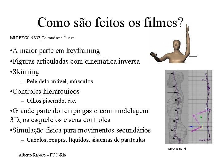 Como são feitos os filmes? MIT EECS 6. 837, Durand Cutler • A maior