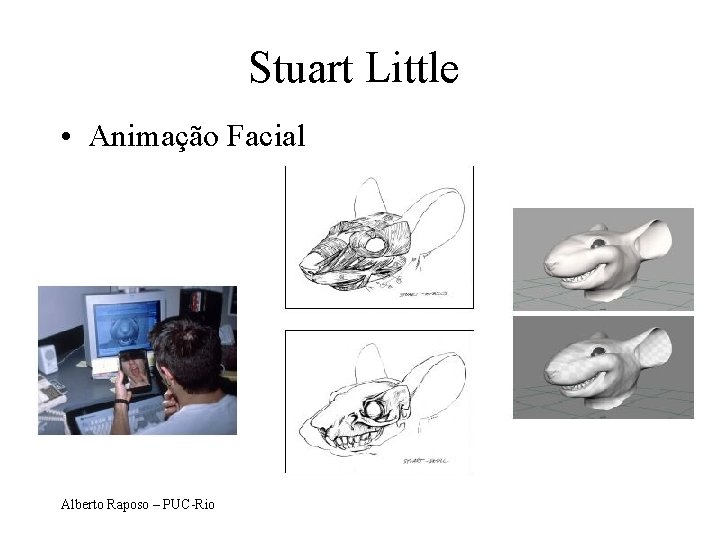 Stuart Little • Animação Facial Alberto Raposo – PUC-Rio 