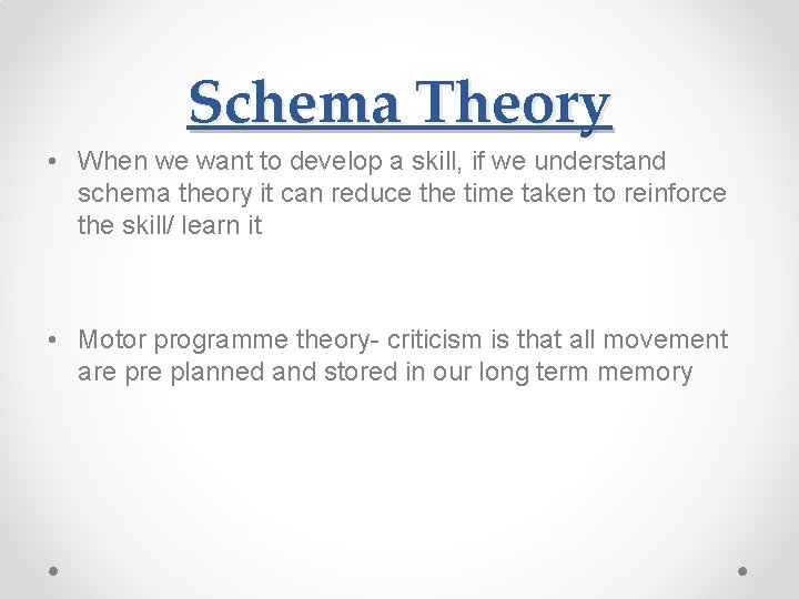 Schema Theory • When we want to develop a skill, if we understand schema