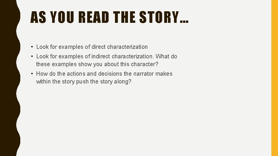 AS YOU READ THE STORY… • Look for examples of direct characterization • Look