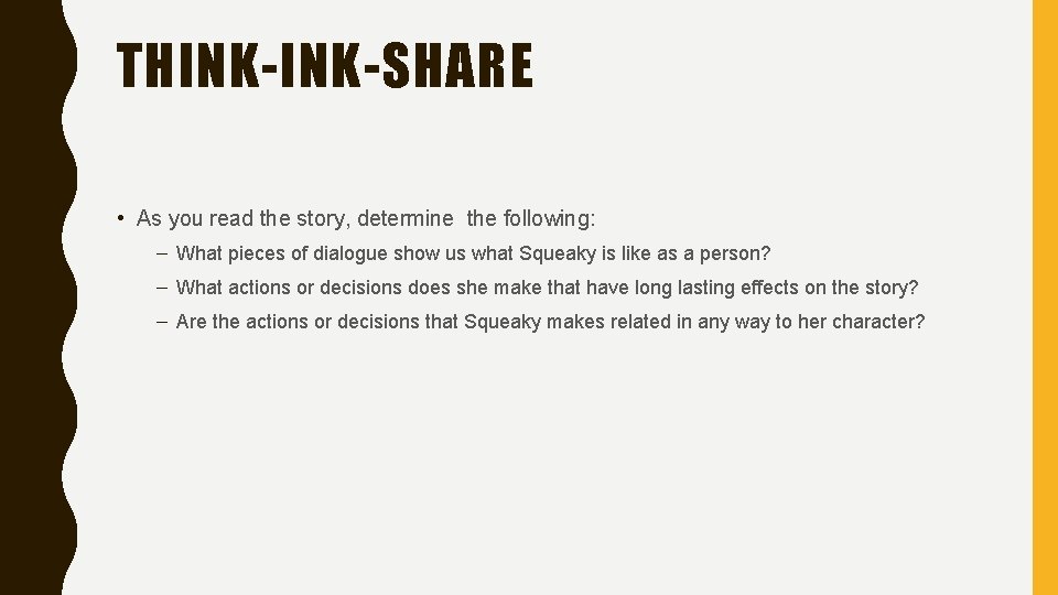 THINK-SHARE • As you read the story, determine the following: – What pieces of