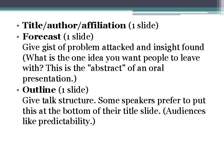  • Title/author/affiliation (1 slide) • Forecast (1 slide) Give gist of problem attacked