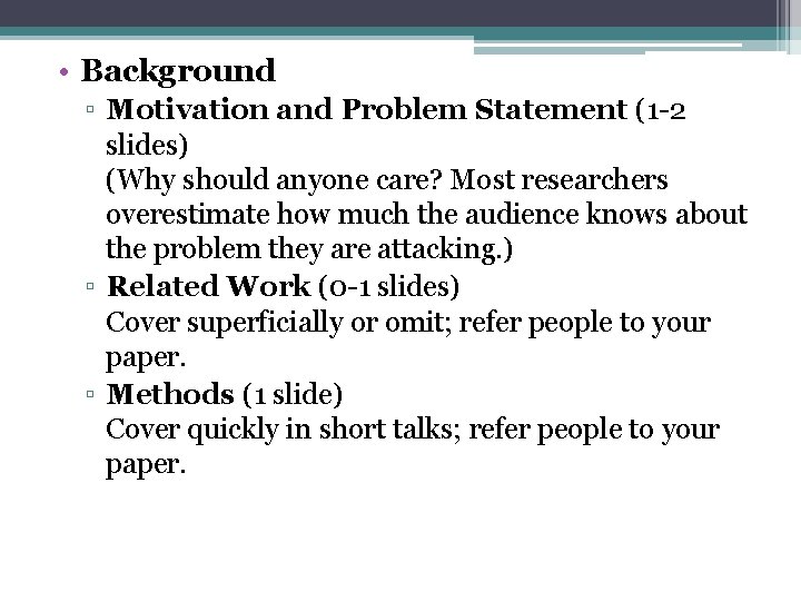  • Background ▫ Motivation and Problem Statement (1 -2 slides) (Why should anyone