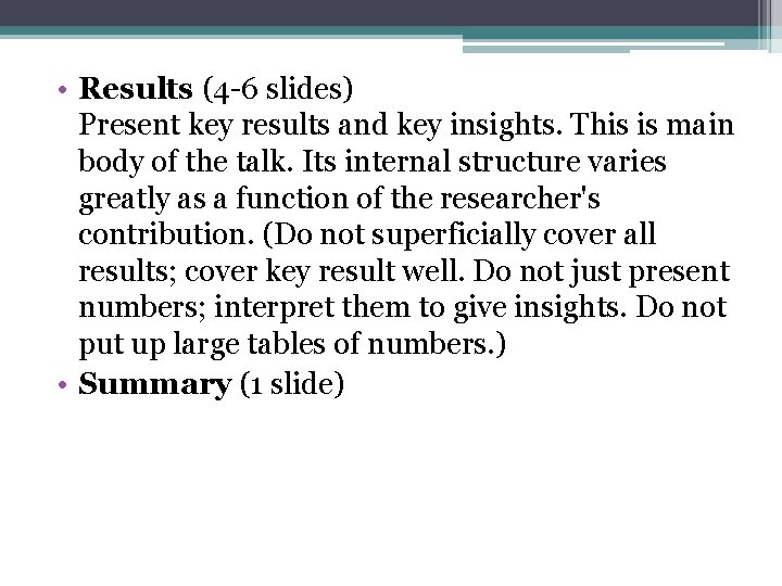  • Results (4 -6 slides) Present key results and key insights. This is