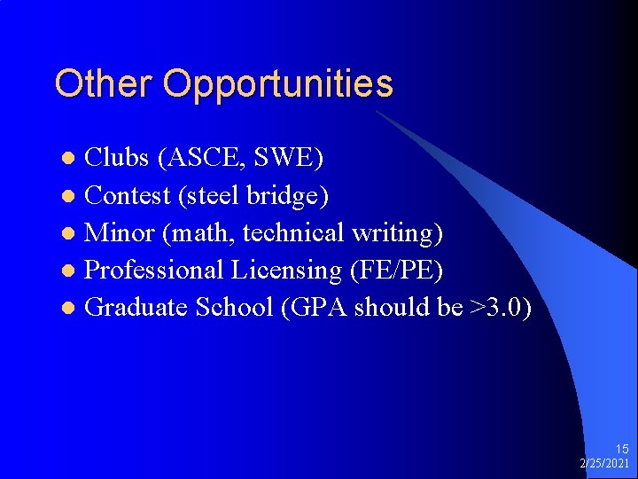 Other Opportunities Clubs (ASCE, SWE) l Contest (steel bridge) l Minor (math, technical writing)