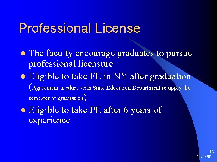 Professional License The faculty encourage graduates to pursue professional licensure l Eligible to take