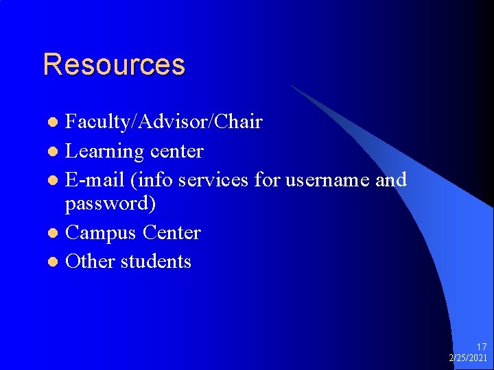 Resources Faculty/Advisor/Chair l Learning center l E-mail (info services for username and password) l