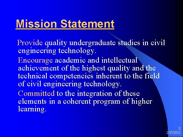 Mission Statement Provide quality undergraduate studies in civil engineering technology. Encourage academic and intellectual