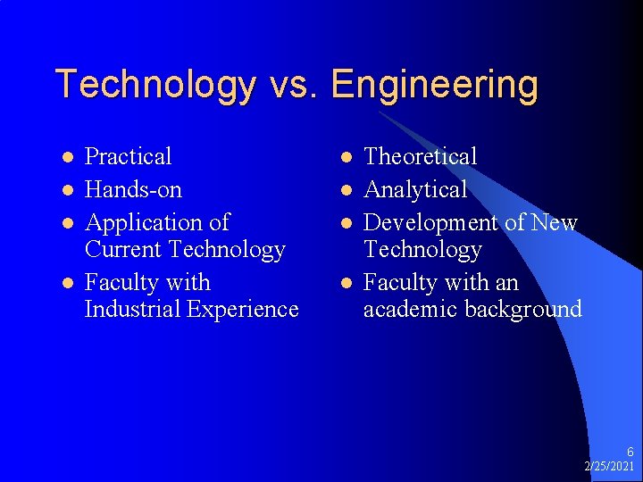 Technology vs. Engineering l l Practical Hands-on Application of Current Technology Faculty with Industrial