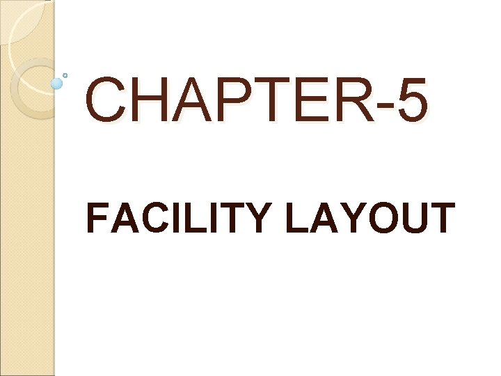 CHAPTER-5 FACILITY LAYOUT 