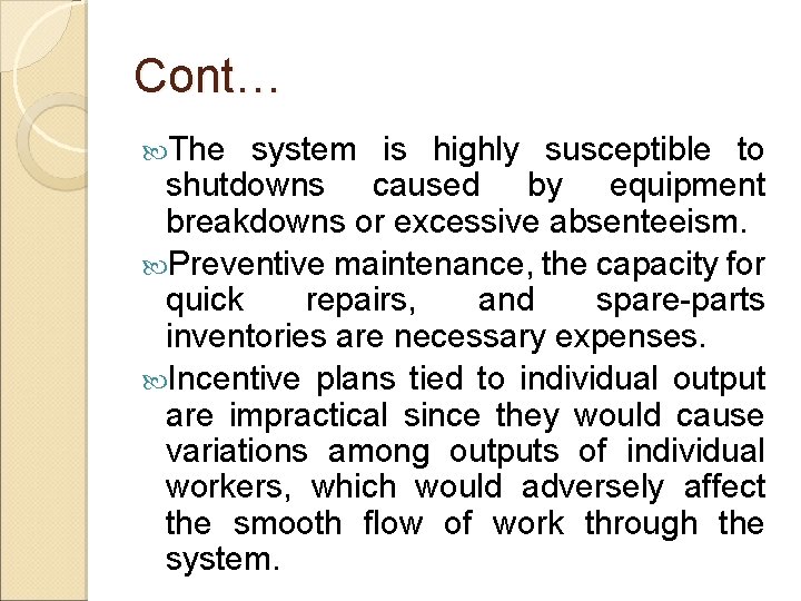 Cont… The system is highly susceptible to shutdowns caused by equipment breakdowns or excessive