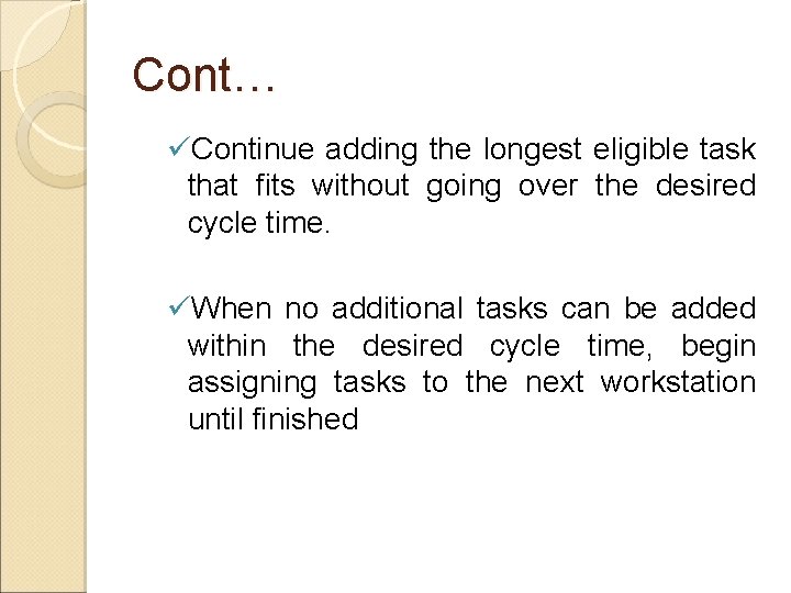 Cont… üContinue adding the longest eligible task that fits without going over the desired