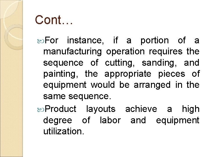 Cont… For instance, if a portion of a manufacturing operation requires the sequence of