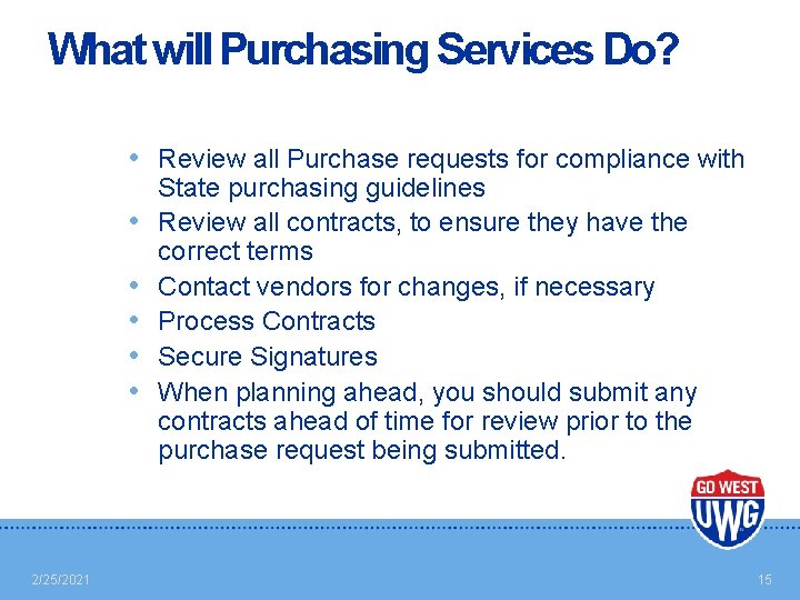 What will Purchasing Services Do? • Review all Purchase requests for compliance with •