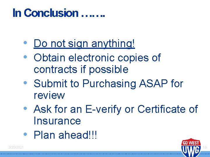 In Conclusion ……. • Do not sign anything! • Obtain electronic copies of contracts