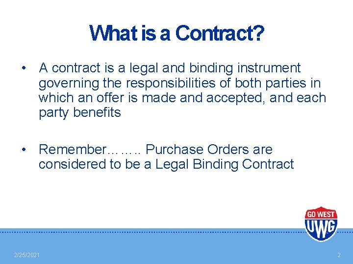 What is a Contract? • A contract is a legal and binding instrument governing