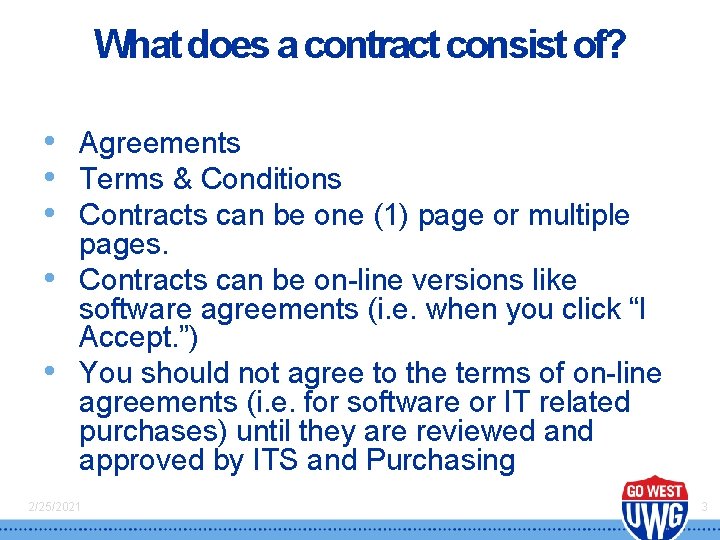 What does a contract consist of? • Agreements • Terms & Conditions • Contracts