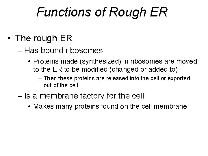 Functions of Rough ER • The rough ER – Has bound ribosomes • Proteins