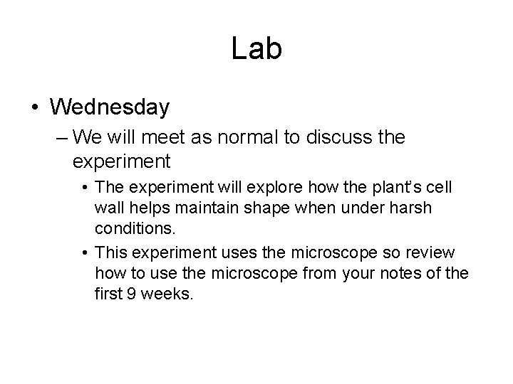 Lab • Wednesday – We will meet as normal to discuss the experiment •