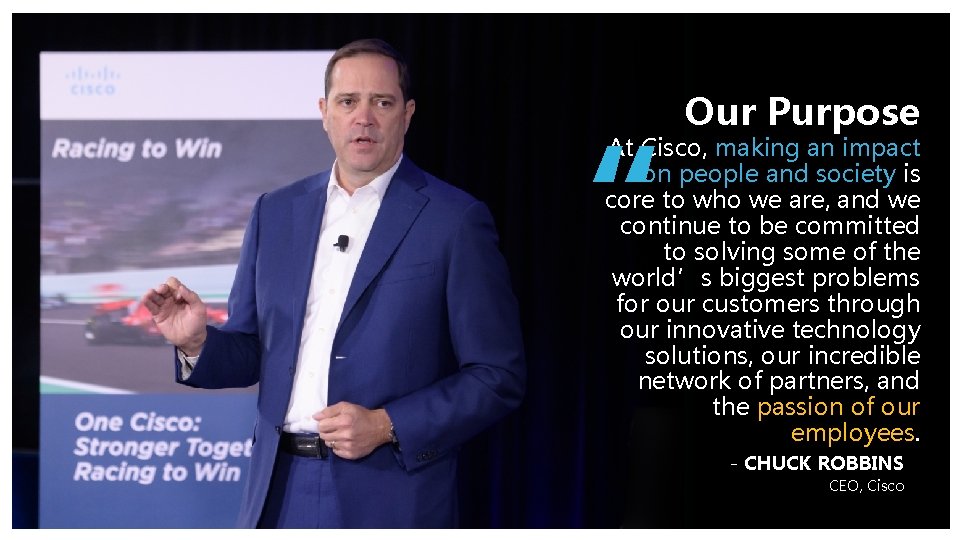 “ Our Purpose At Cisco, making an impact on people and society is core