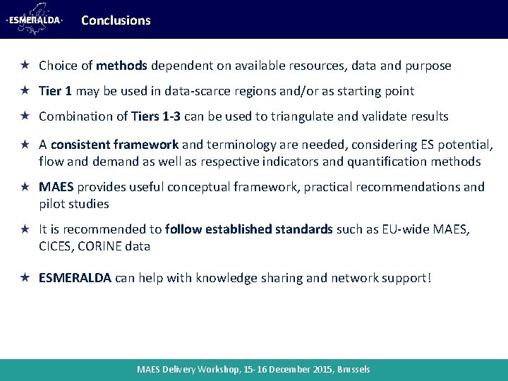 Conclusions Choice of methods dependent on available resources, data and purpose Tier 1 may