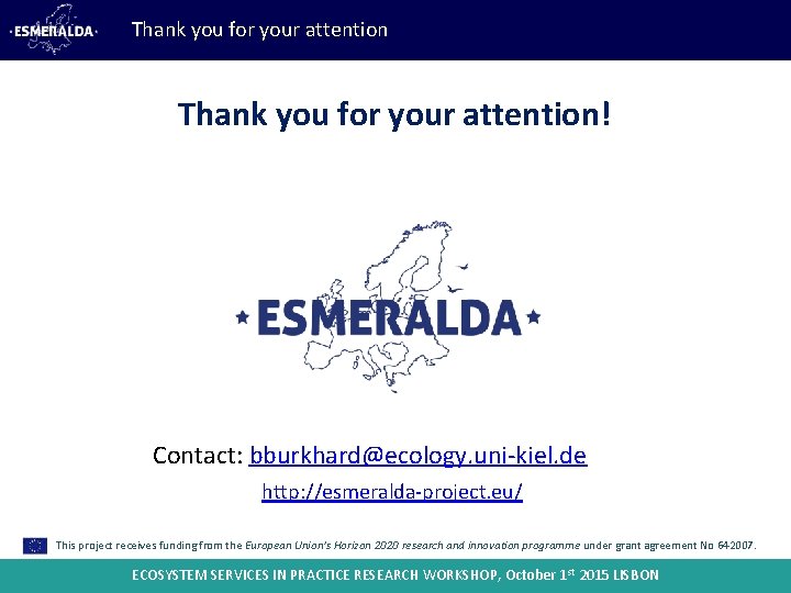 Thank you for your attention! Contact: bburkhard@ecology. uni-kiel. de http: //esmeralda-project. eu/ This project