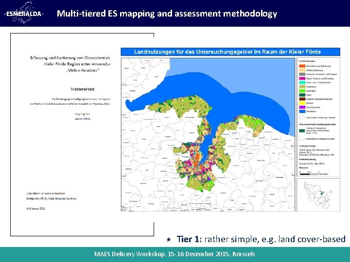 Multi-tiered ES mapping and assessment methodology Tier 1: rather simple, e. g. land cover-based