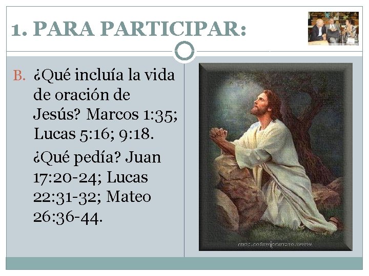 1. PARA PARTICIPAR: B. ¿Qué incluía la vida de oración de Jesús? Marcos 1: