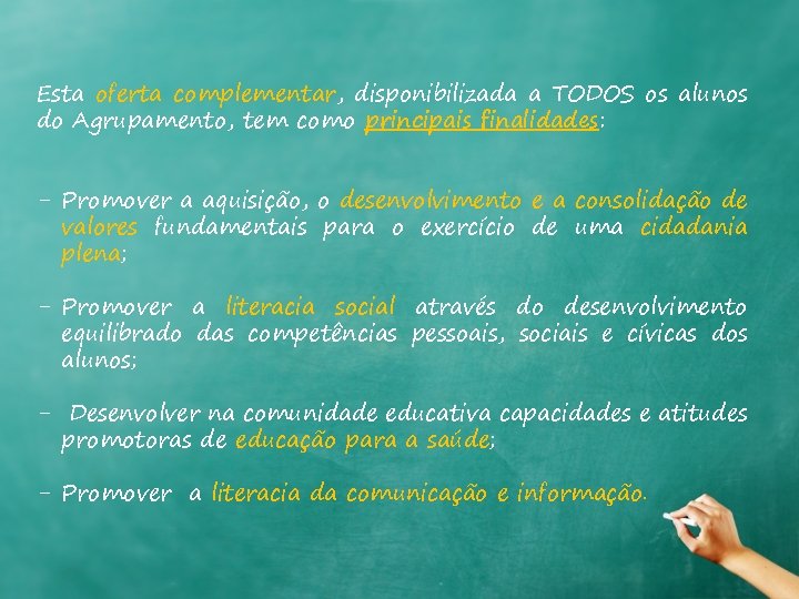 Esta oferta complementar, disponibilizada a TODOS os alunos do Agrupamento, tem como principais finalidades: