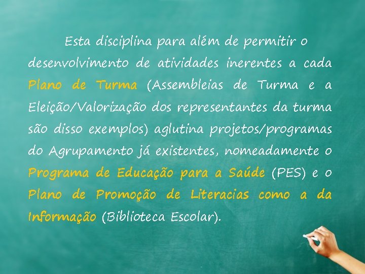 Esta disciplina para além de permitir o desenvolvimento de atividades inerentes a cada Plano