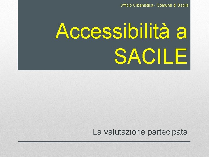 Ufficio Urbanistica - Comune di Sacile Accessibilità a SACILE La valutazione partecipata 