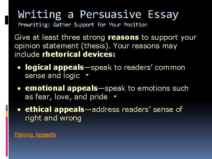 Writing a Persuasive Essay Prewriting: Gather Support for Your Position Give at least three