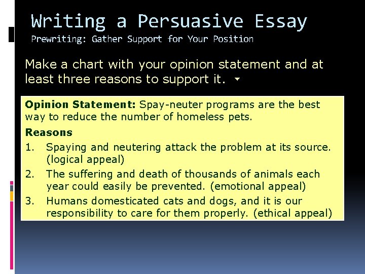 Writing a Persuasive Essay Prewriting: Gather Support for Your Position Make a chart with