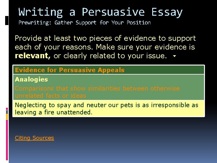 Writing a Persuasive Essay Prewriting: Gather Support for Your Position Provide at least two
