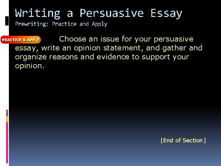 Writing a Persuasive Essay Prewriting: Practice and Apply Choose an issue for your persuasive