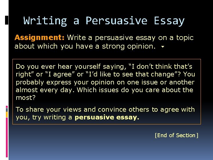 Writing a Persuasive Essay Assignment: Write a persuasive essay on a topic about which