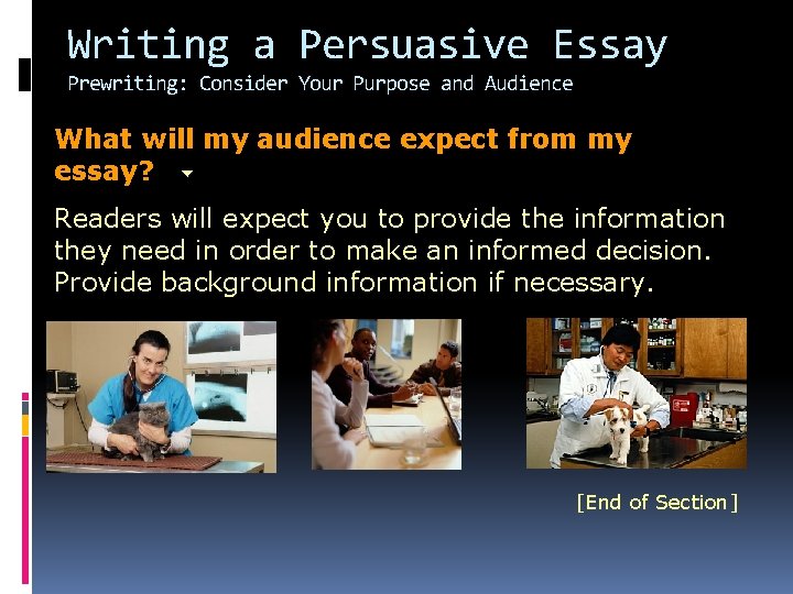 Writing a Persuasive Essay Prewriting: Consider Your Purpose and Audience What will my audience