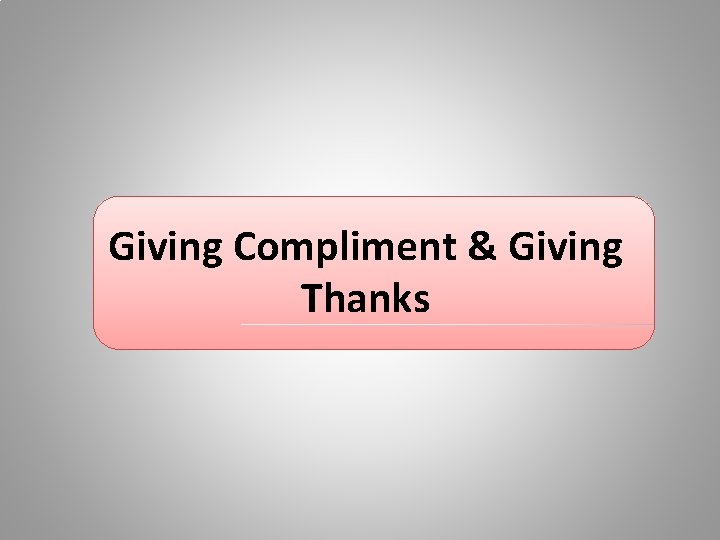 Giving Compliment & Giving Thanks 