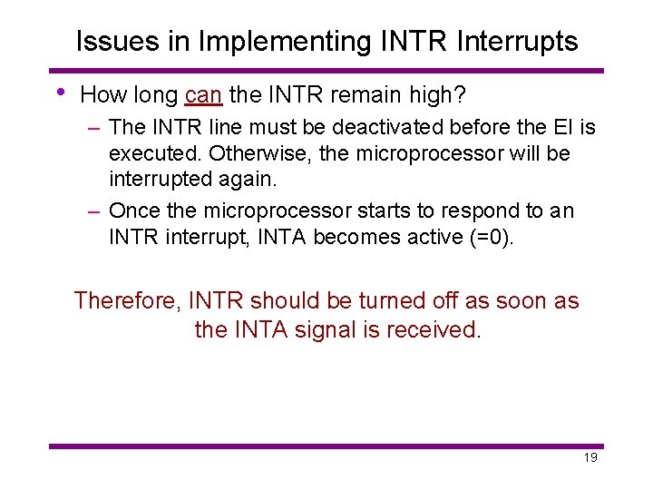 Issues in Implementing INTR Interrupts • How long can the INTR remain high? –